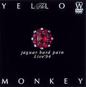 The Yellow Monkey : Jaguar Hard Pain Live '94